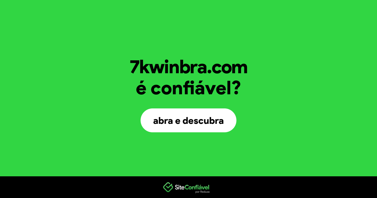 O site 7kwinbra.com é confiável?