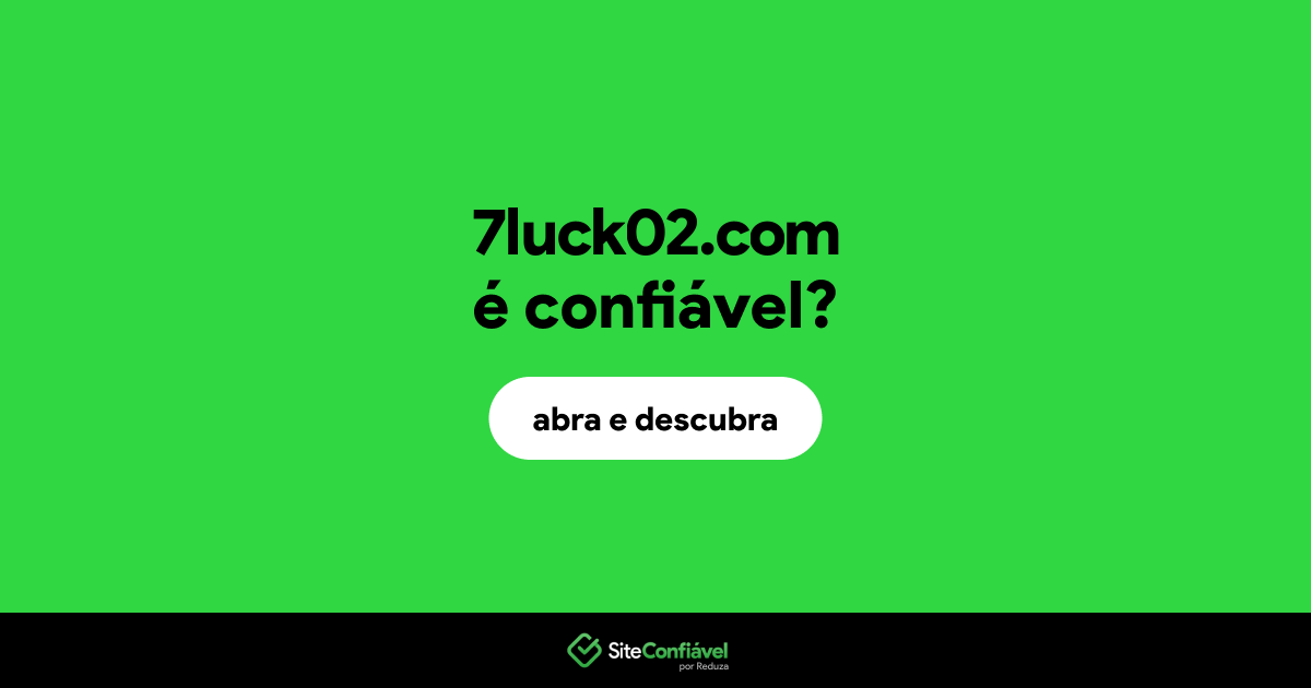 O site 7luck02.com é confiável?