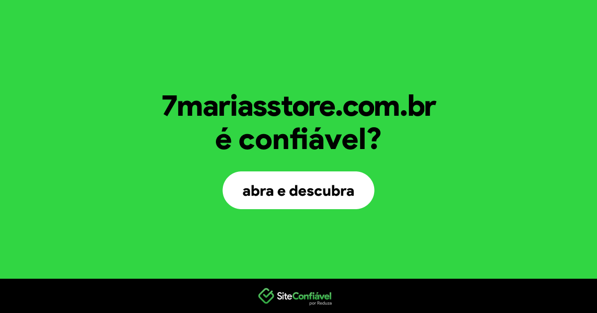 O site 7mariasstore.com.br é confiável?