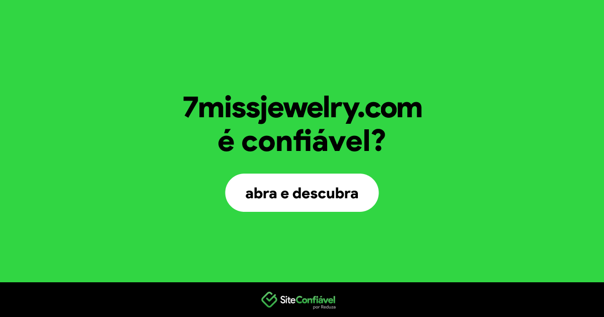 O site 7missjewelry.com é confiável?