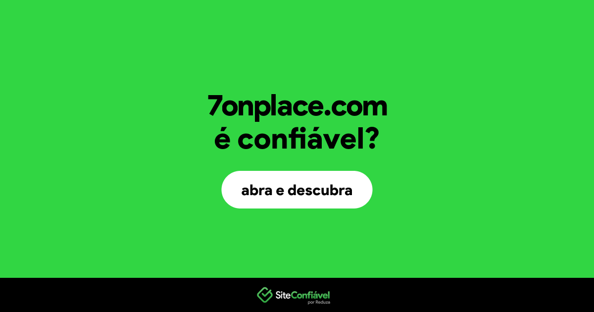 O site 7onplace.com é confiável?