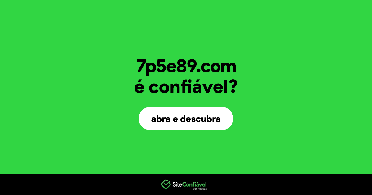 O site 7p5e89.com é confiável?