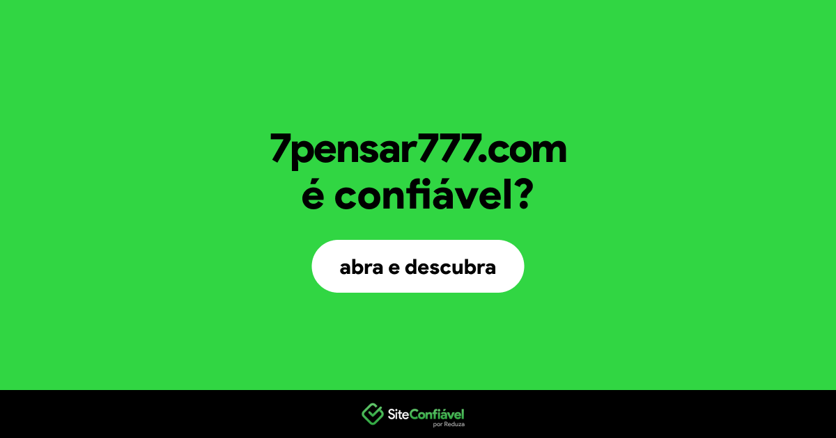 O site 7pensar777.com é confiável?