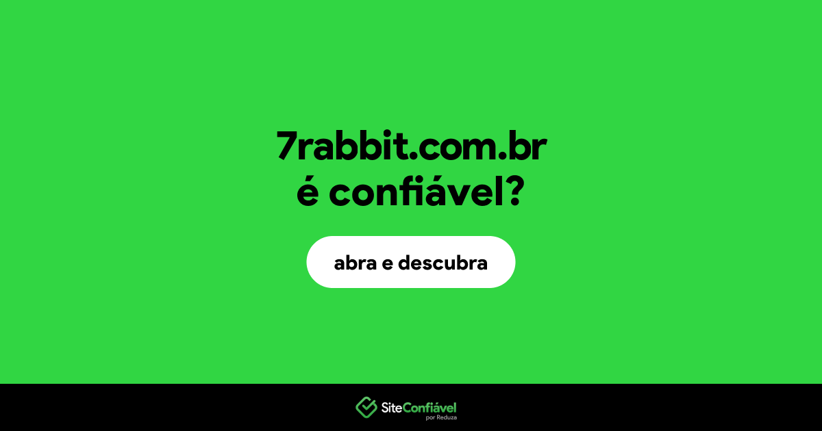 O site 7rabbit.com.br é confiável?