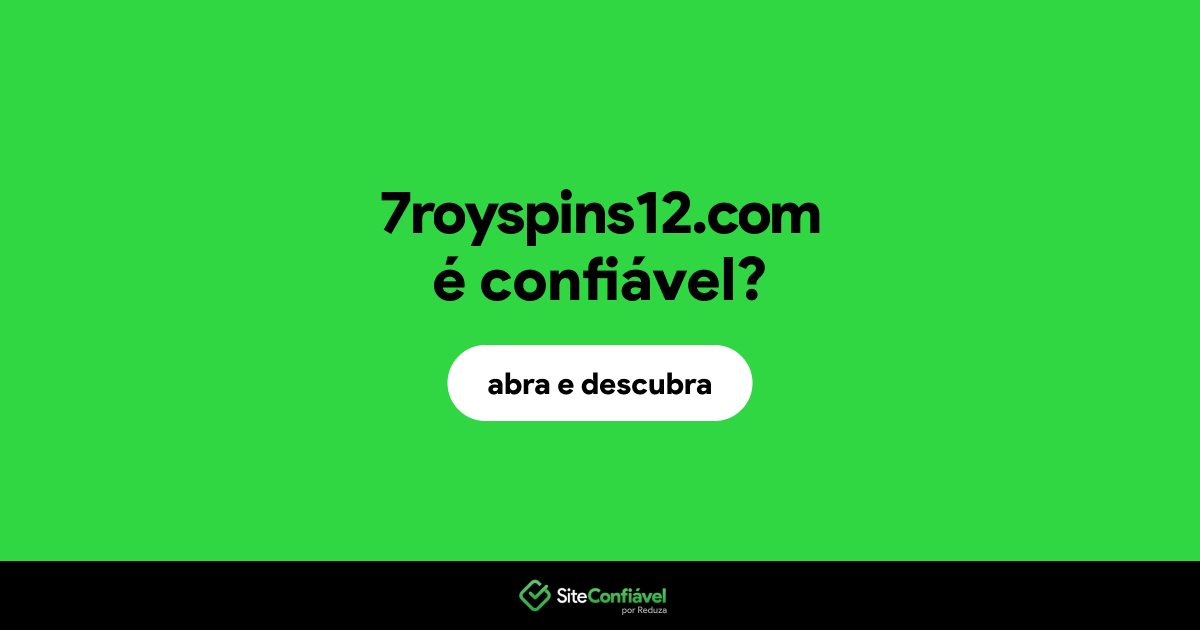 O site 7royspins12.com é confiável?