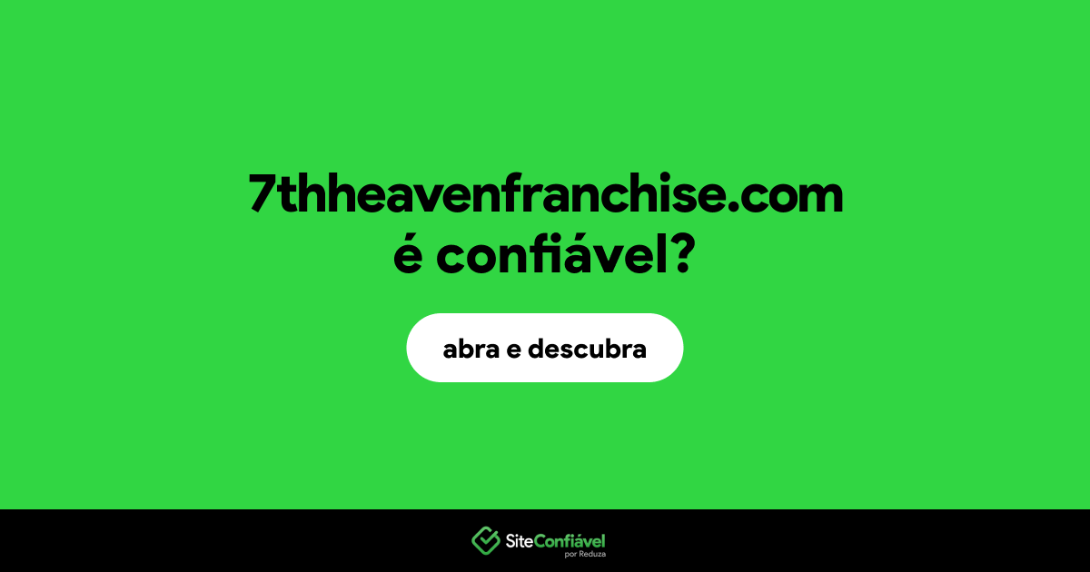 O site 7thheavenfranchise.com é confiável?
