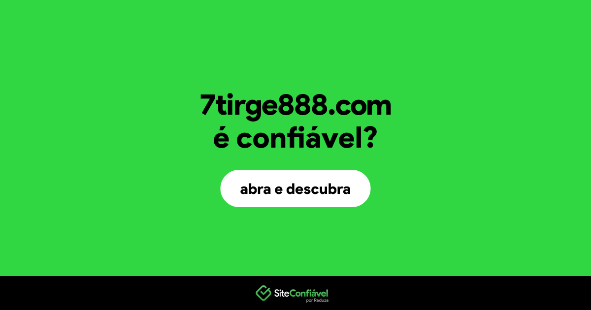 O site 7tirge888.com é confiável?