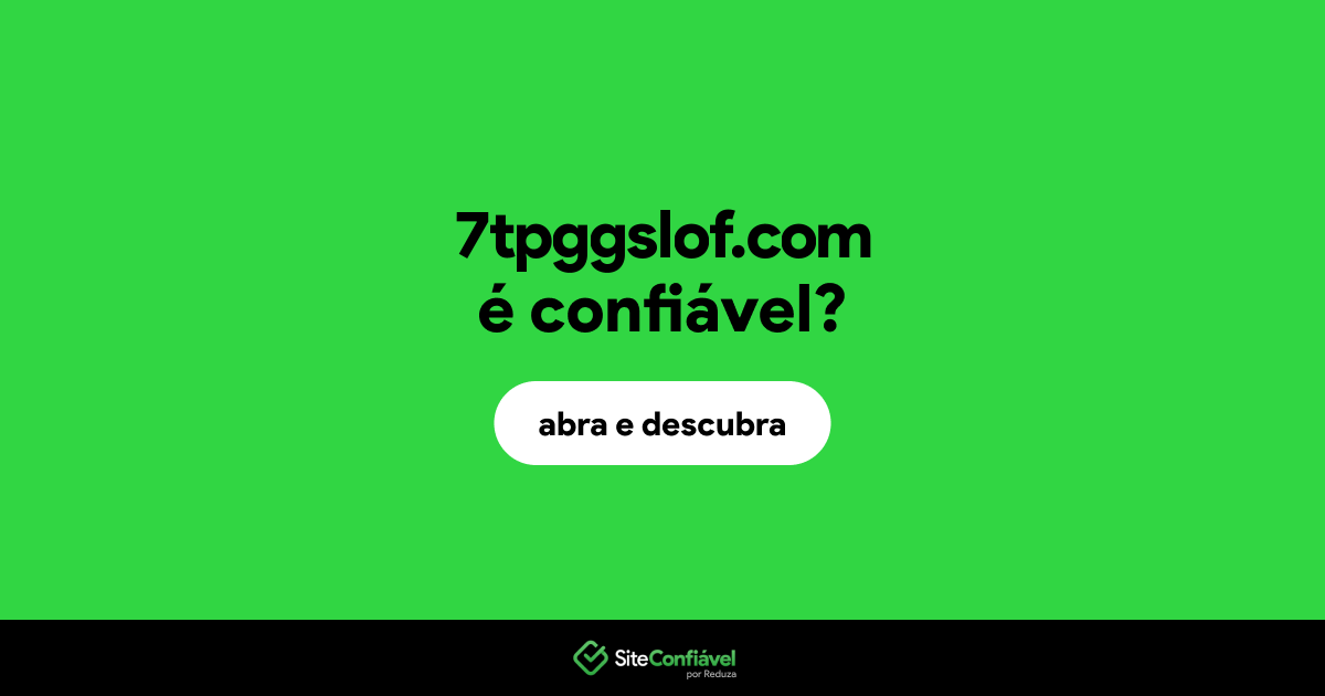 O site 7tpggslof.com é confiável?