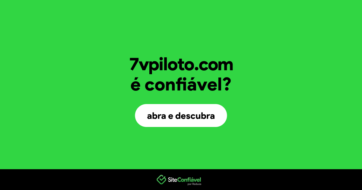 O site 7vpiloto.com é confiável?