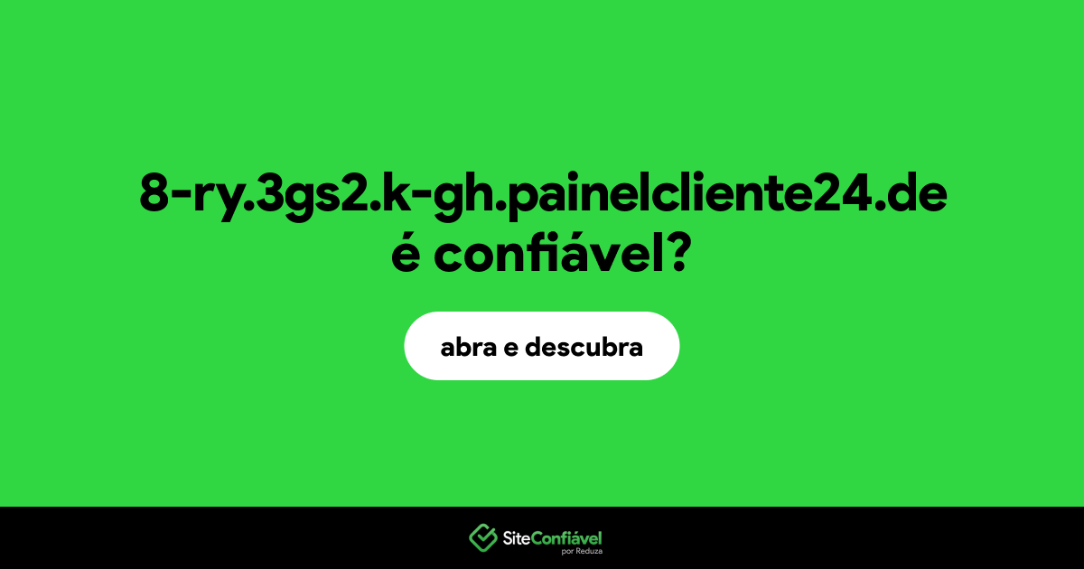 O site 8-ry.3gs2.k-gh.painelcliente24.de é confiável?