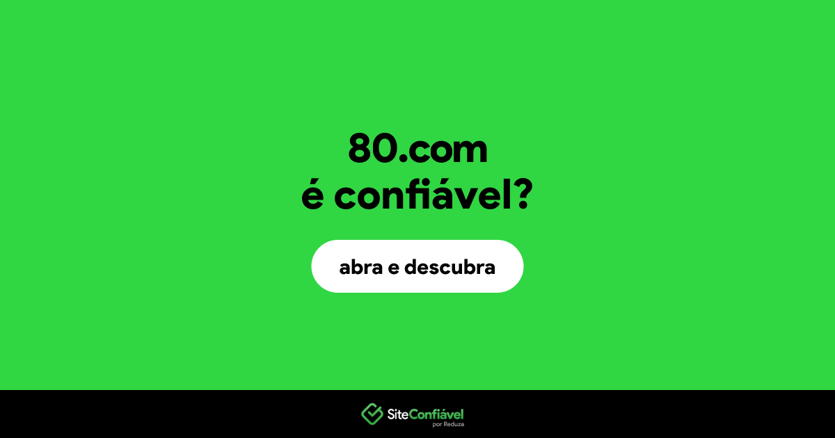 O site 80.com é confiável?