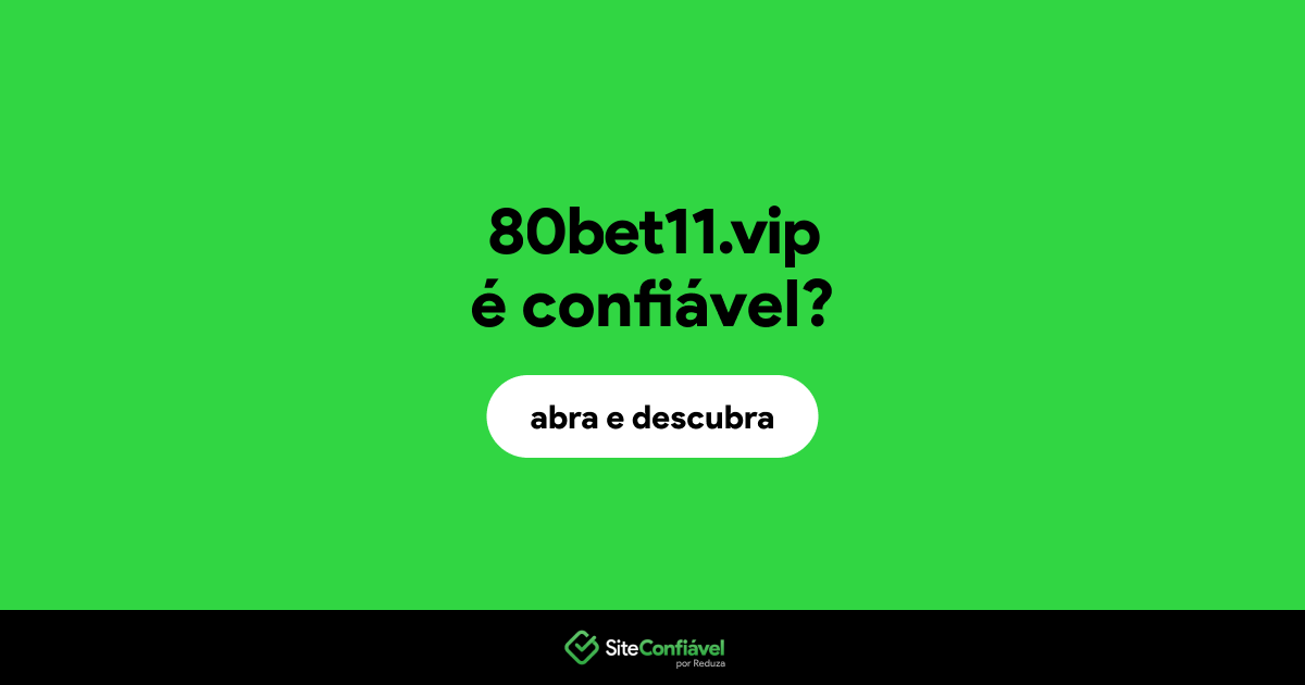 O site 80bet11.vip é confiável?
