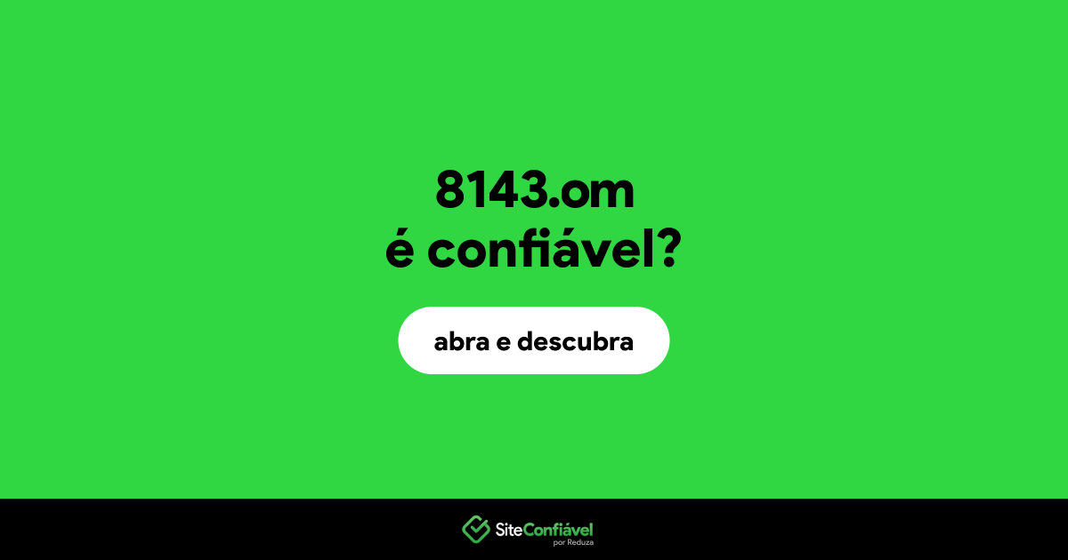 O site 8143.om é confiável?