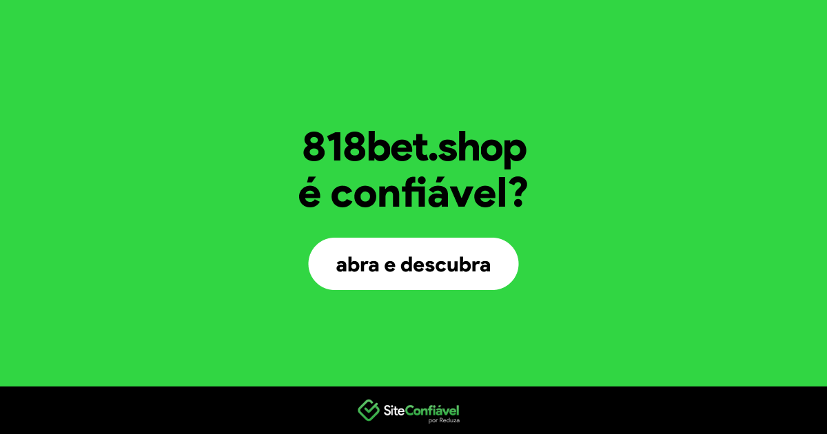 O site 818bet.shop é confiável?