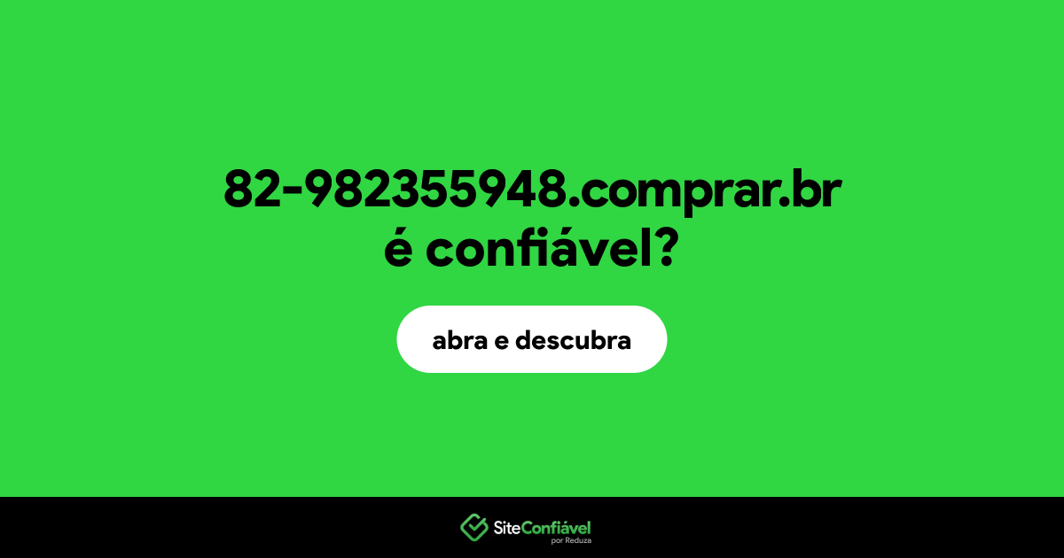 O site 82-982355948.comprar.br é confiável?