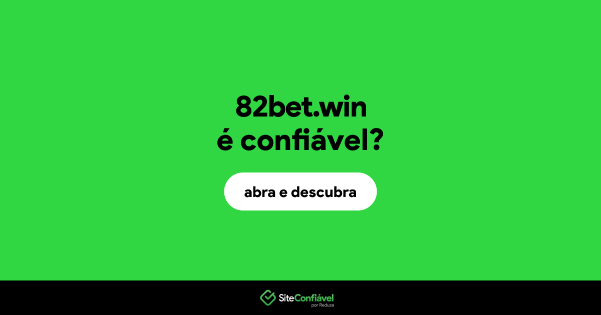 O site 82bet.win é confiável?