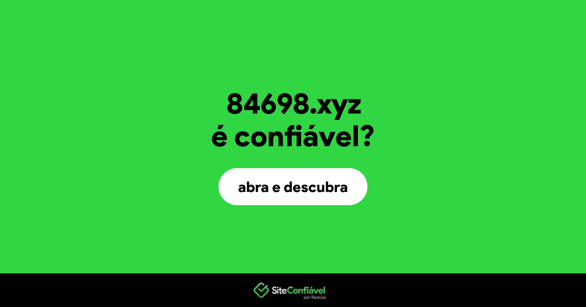 O site 84698.xyz é confiável?