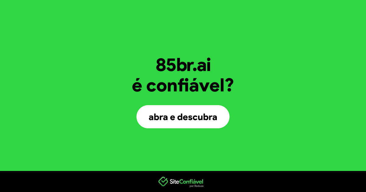 O site 85br.ai é confiável?