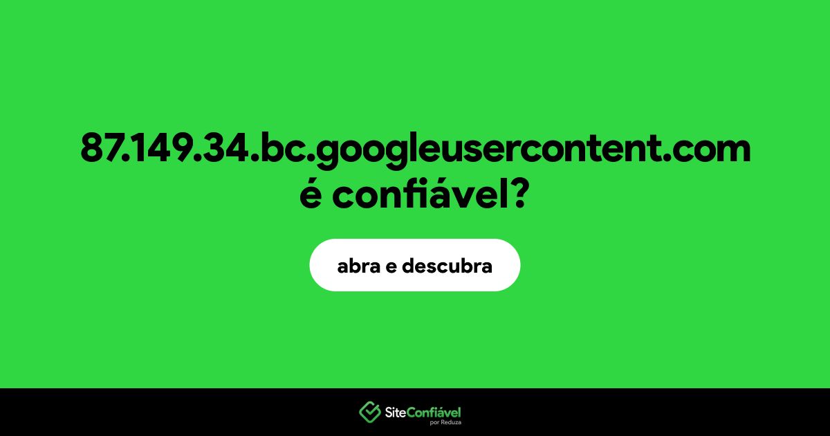 O site 87.149.34.bc.googleusercontent.com é confiável?