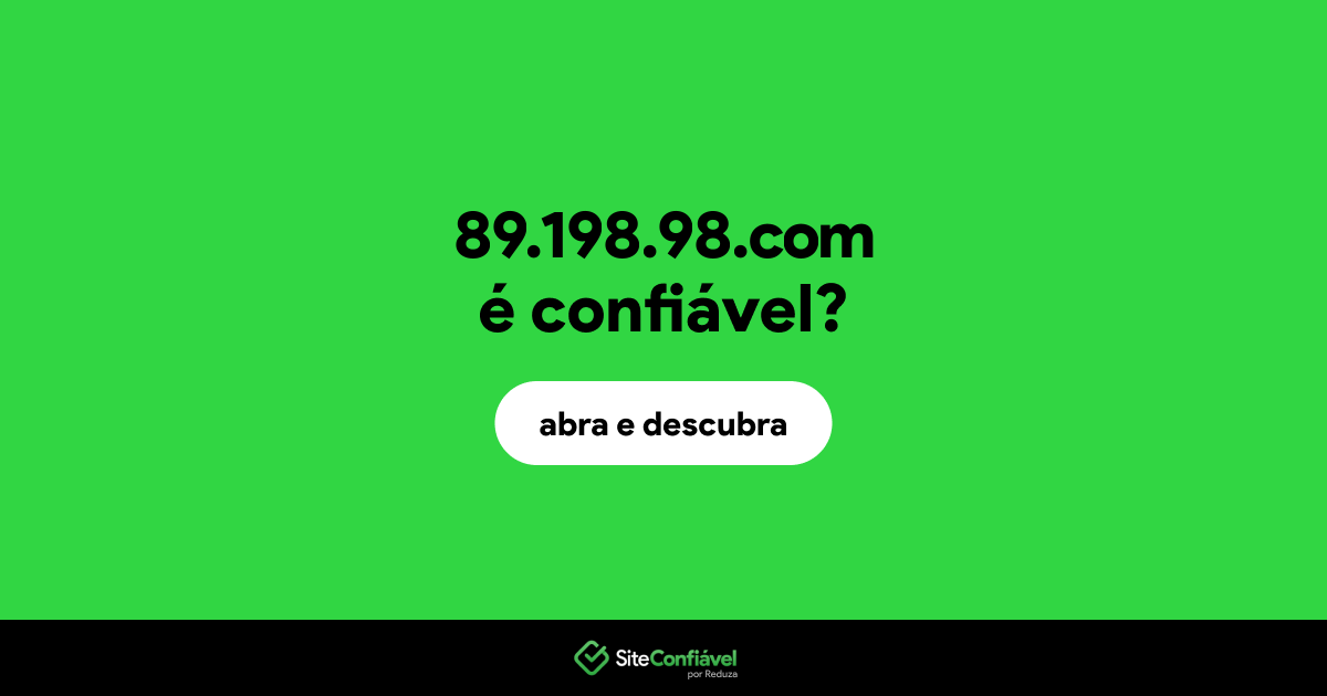 O site 89.198.98.com é confiável?