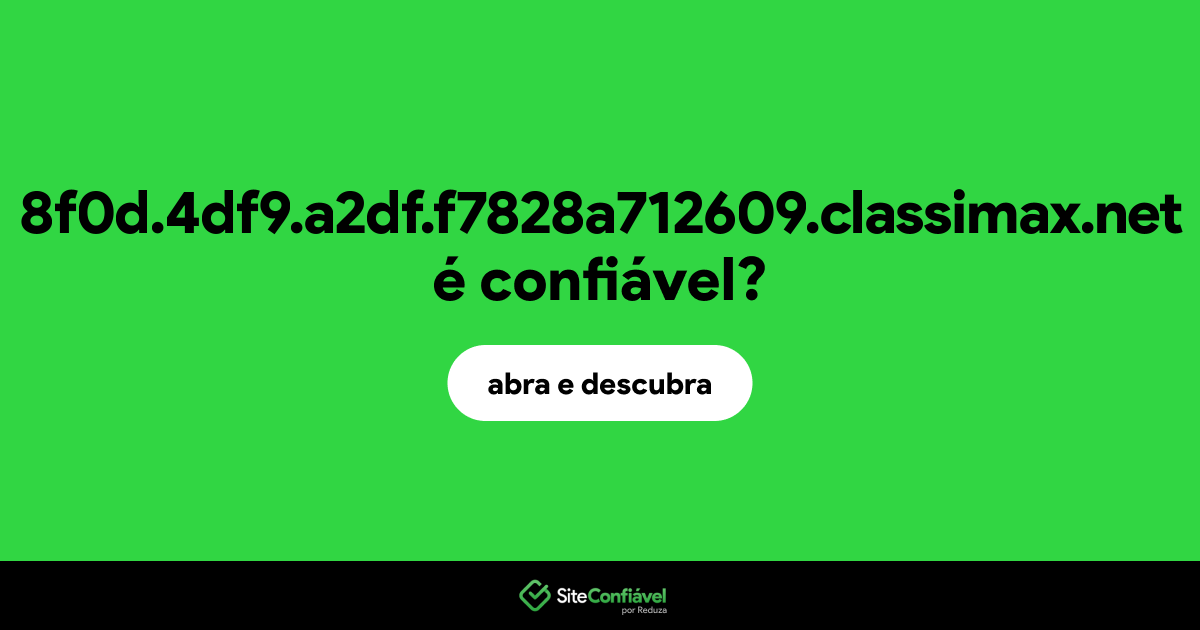 O site 8f0d.4df9.a2df.f7828a712609.classimax.net é confiável?