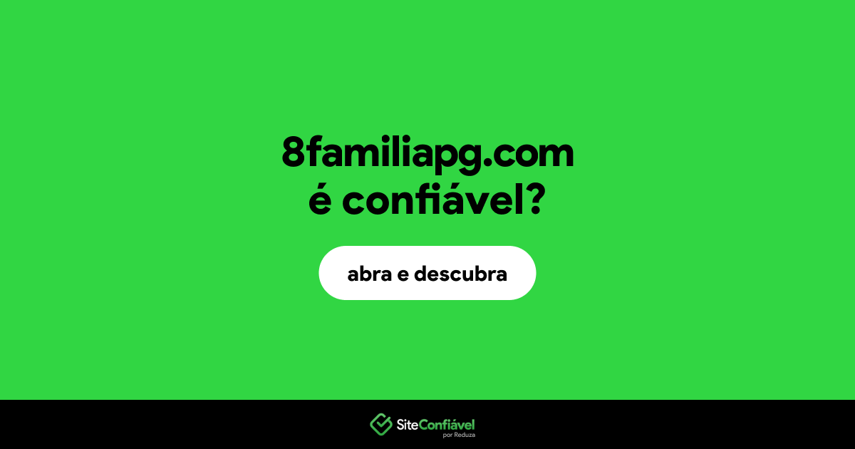 O site 8familiapg.com é confiável?