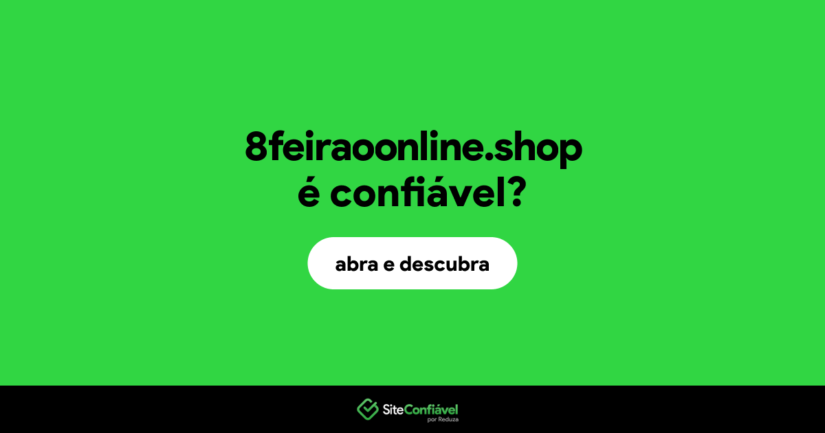 O site 8feiraoonline.shop é confiável?