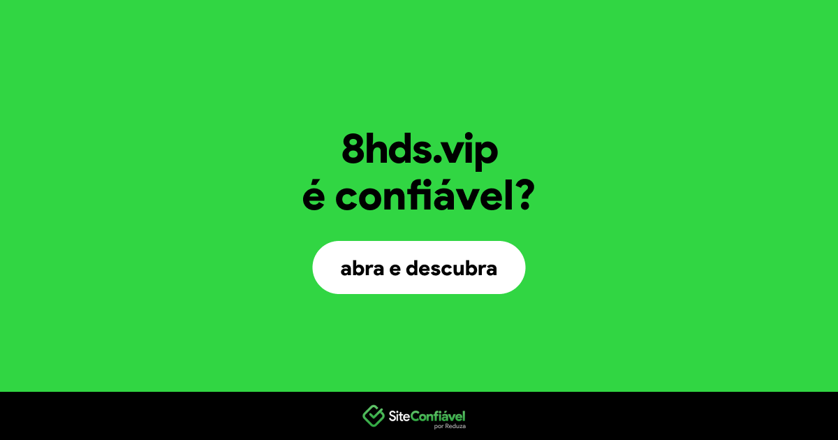 O site 8hds.vip é confiável?