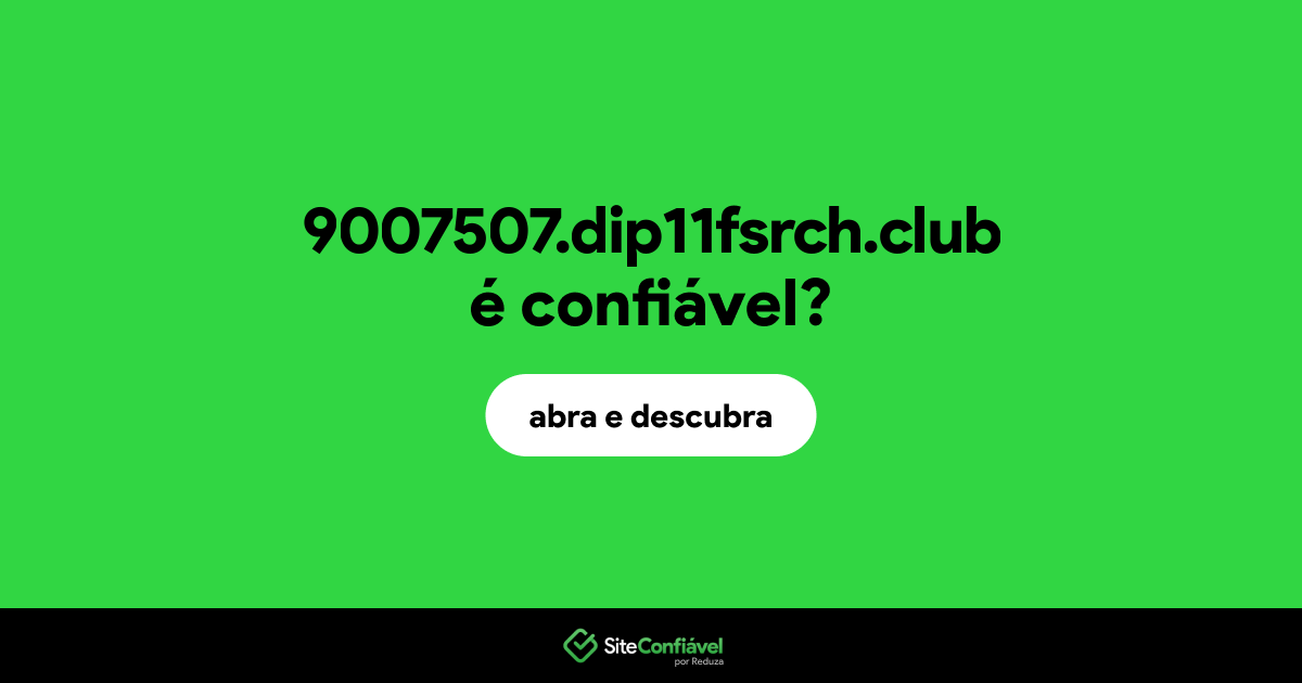 O site 9007507.dip11fsrch.club é confiável?