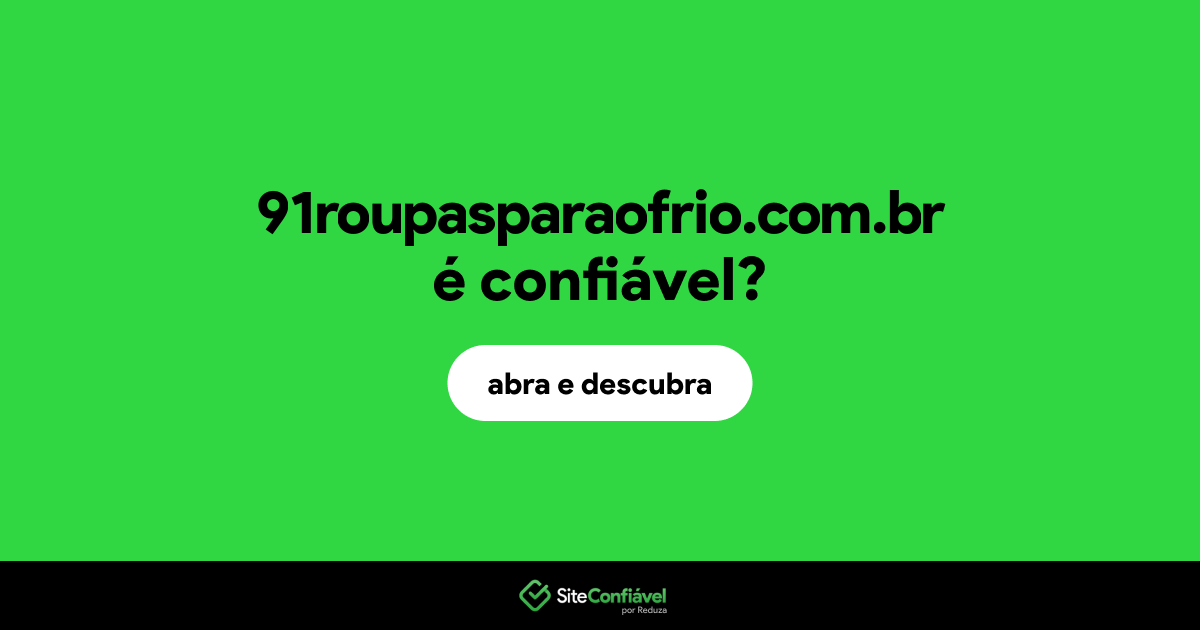 O site 91roupasparaofrio.com.br é confiável?