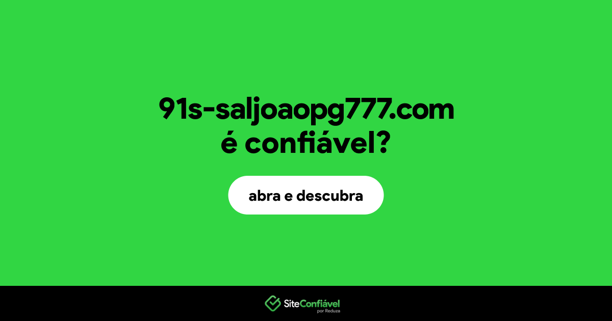 O site 91s-saljoaopg777.com é confiável?