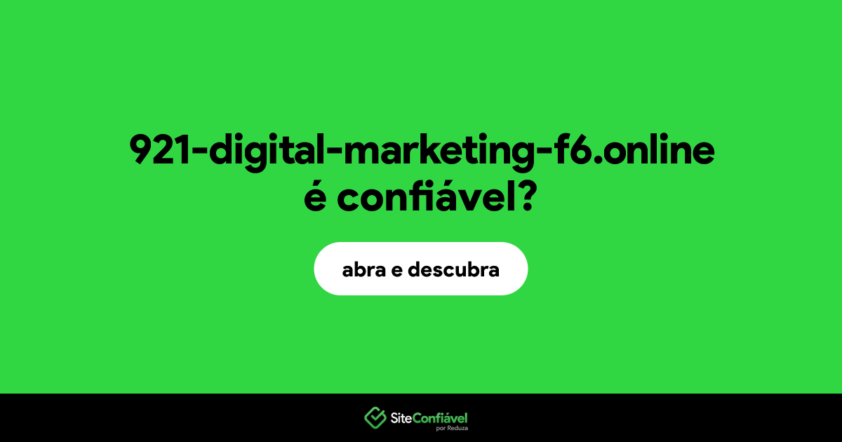 O site 921-digital-marketing-f6.online é confiável?