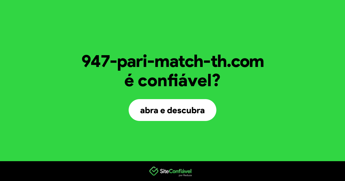 O site 947-pari-match-th.com é confiável?