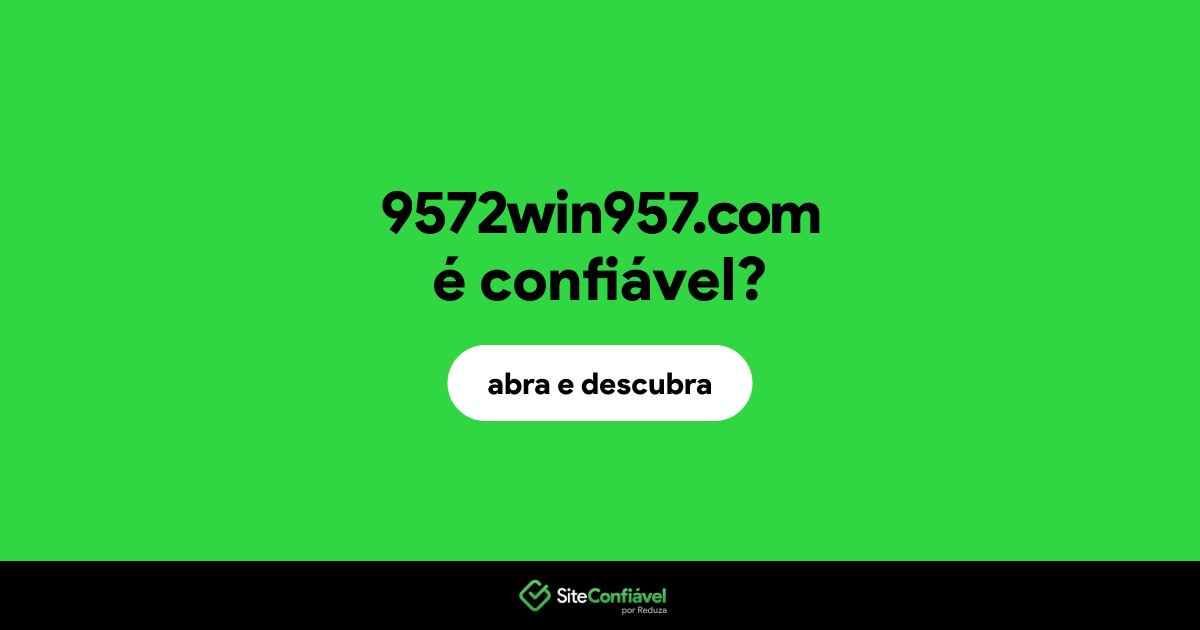 O site 9572win957.com é confiável?
