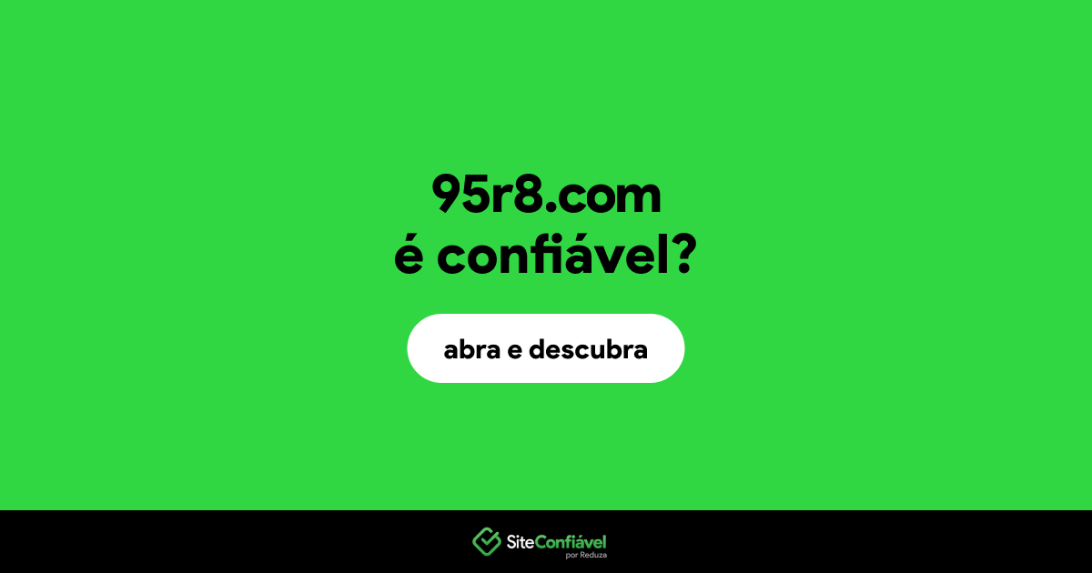 O site 95r8.com é confiável?
