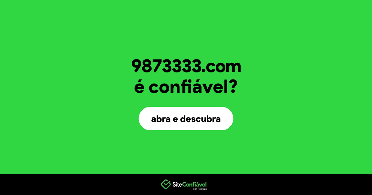 O site 9873333.com é confiável?