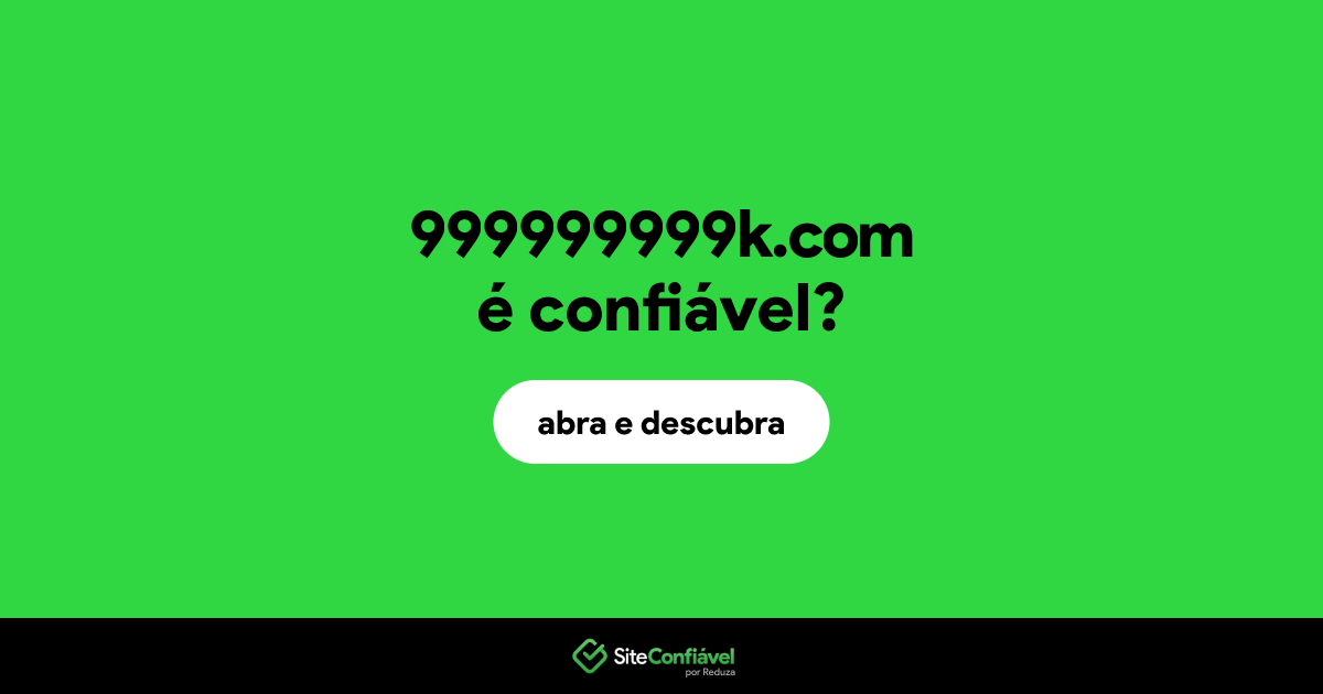O site 999999999k.com é confiável?