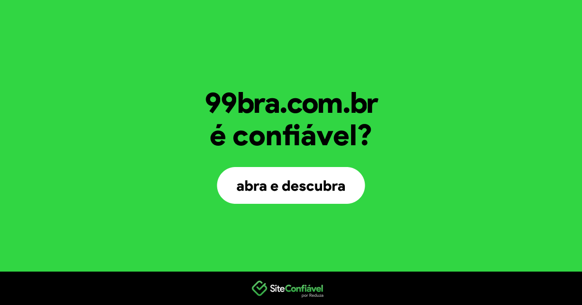 O site 99bra.com.br é confiável?