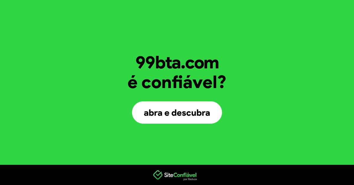 O site 99bta.com é confiável?