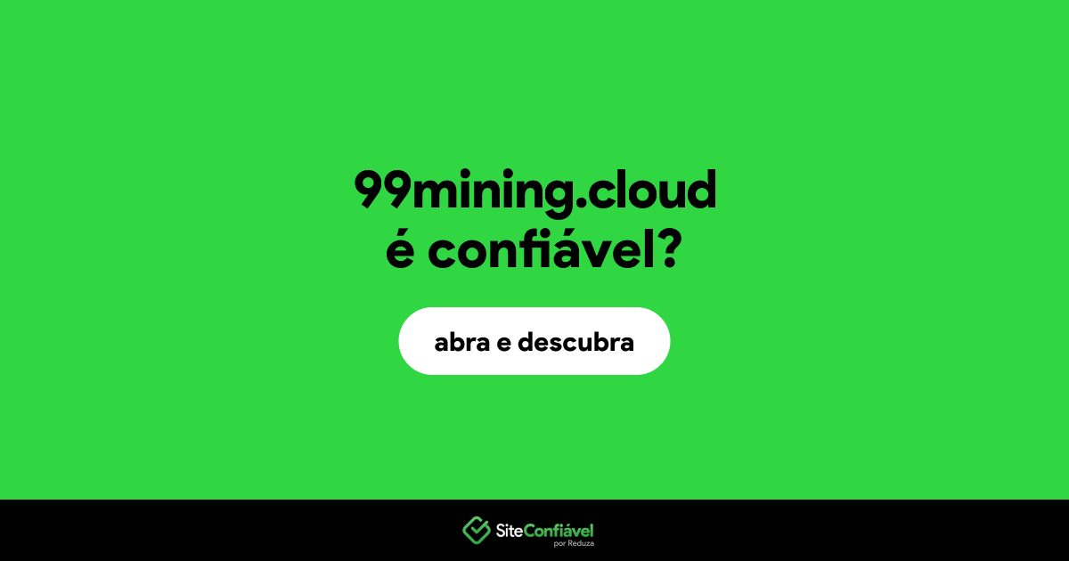 O site 99mining.cloud é confiável?