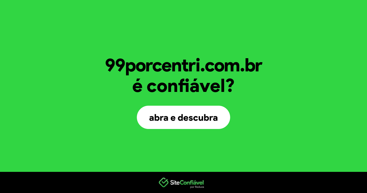 O site 99porcentri.com.br é confiável?
