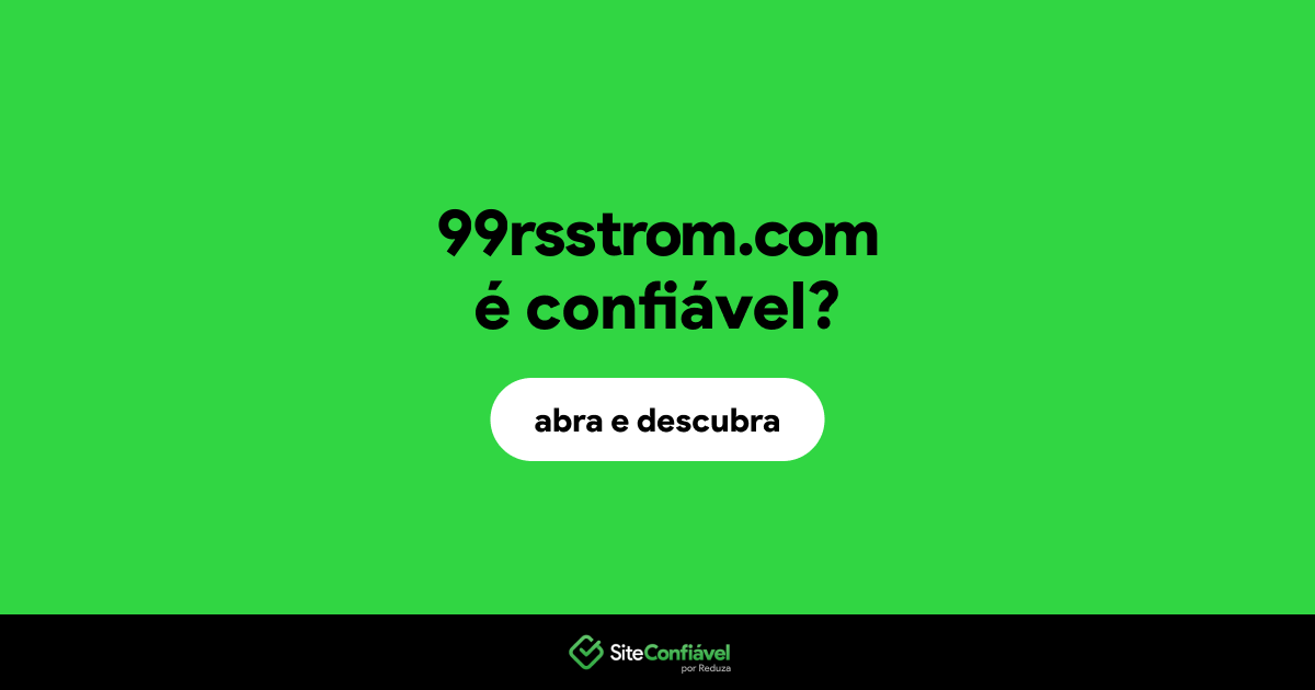 O site 99rsstrom.com é confiável?