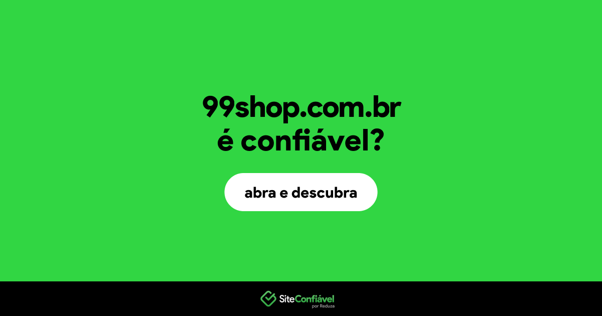 O site 99shop.com.br é confiável?