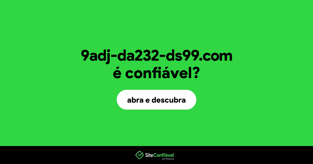 O site 9adj-da232-ds99.com é confiável?