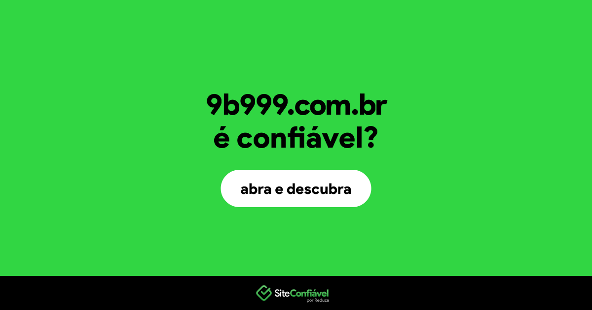 O site 9b999.com.br é confiável?