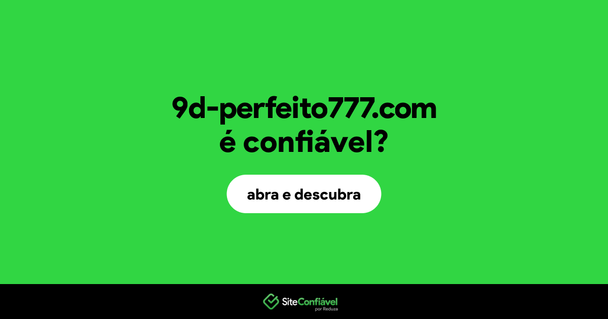O site 9d-perfeito777.com é confiável?