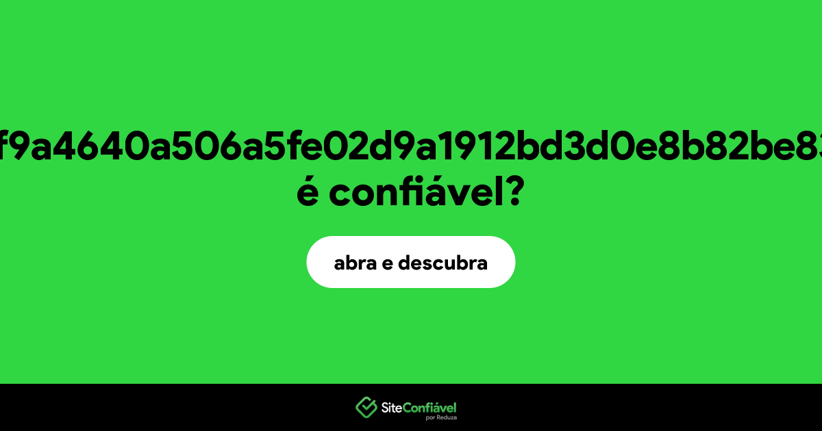 O site 9df2ef503cbc520f9a4640a506a5fe02d9a1912bd3d0e8b82be83bfaabef2392.com é confiável?