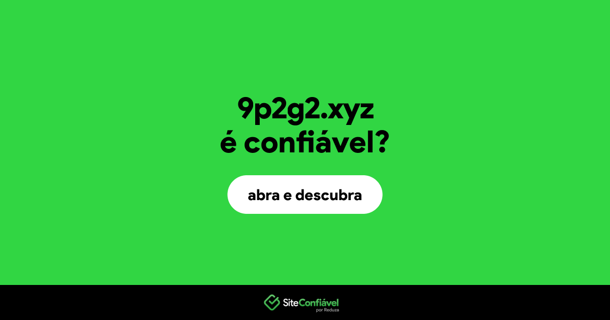 O site 9p2g2.xyz é confiável?