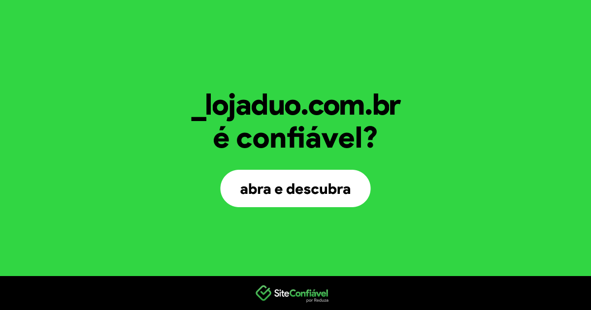 O site _lojaduo.com.br é confiável?