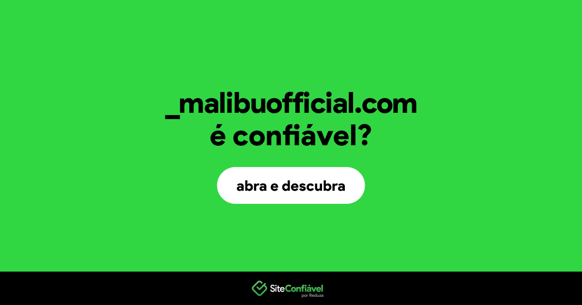 O site _malibuofficial.com é confiável?